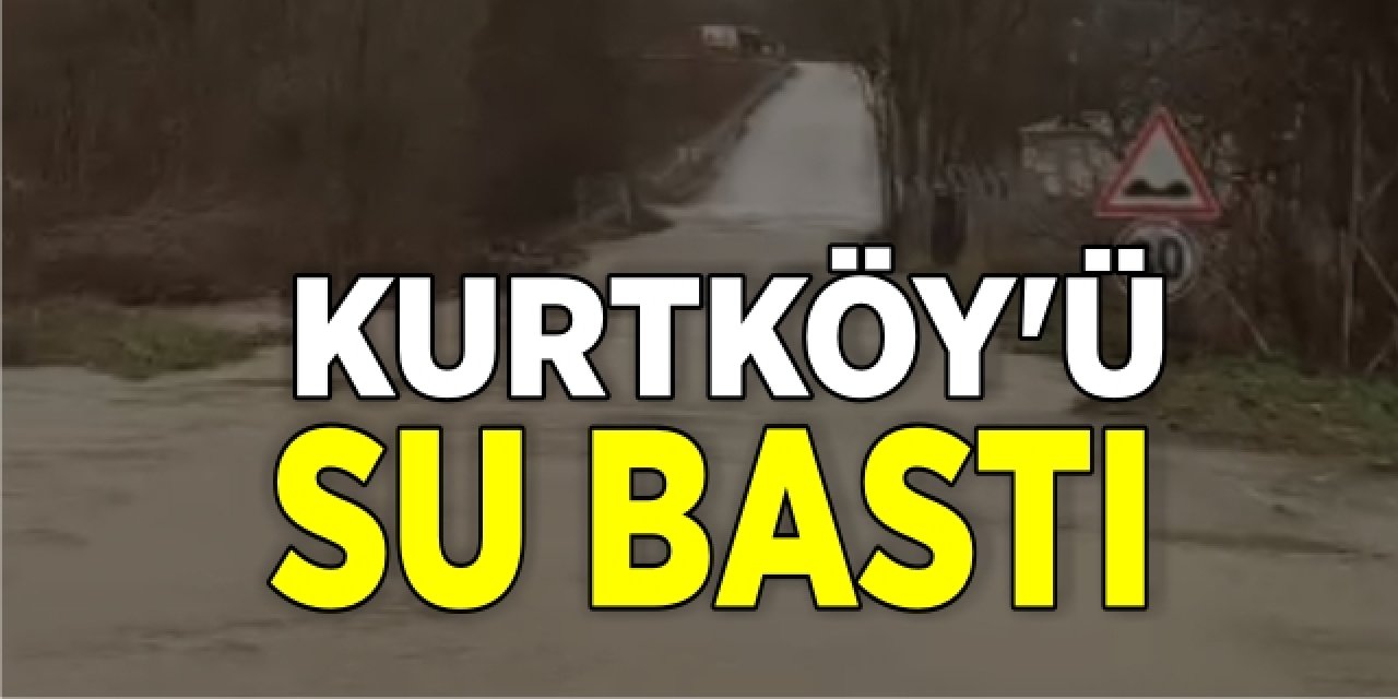 Kurtköy’ü su bastı!