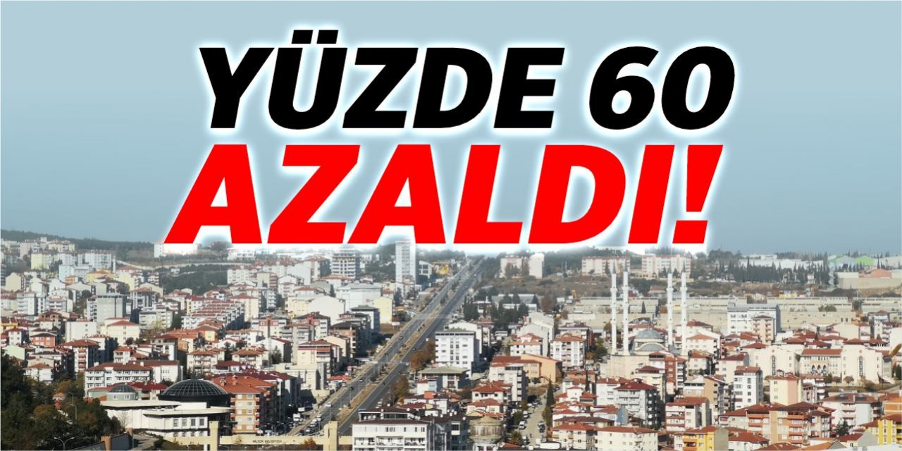 Bilecik'te yüzde 60 azaldı!