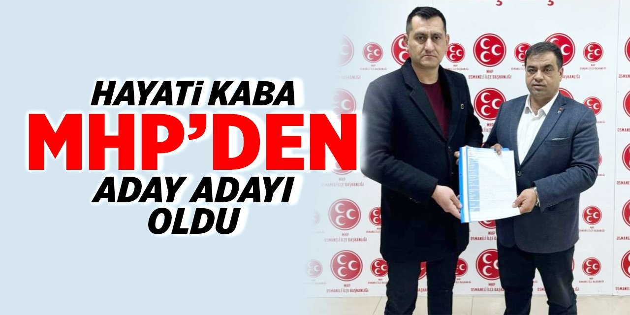 Hayati Kaba MHP’den aday adayı oldu