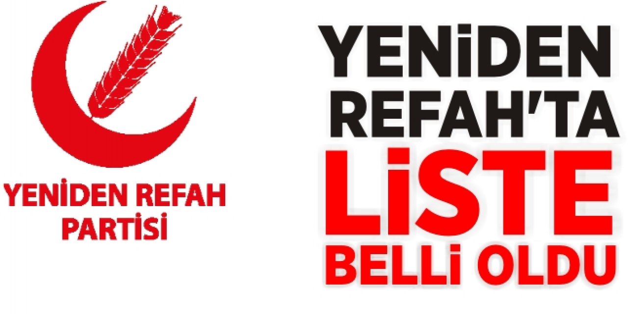 Yeniden Refah’ta liste belli oldu