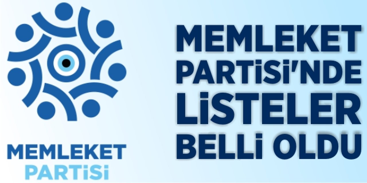 Memleket Partisi’nde listeler belli oldu