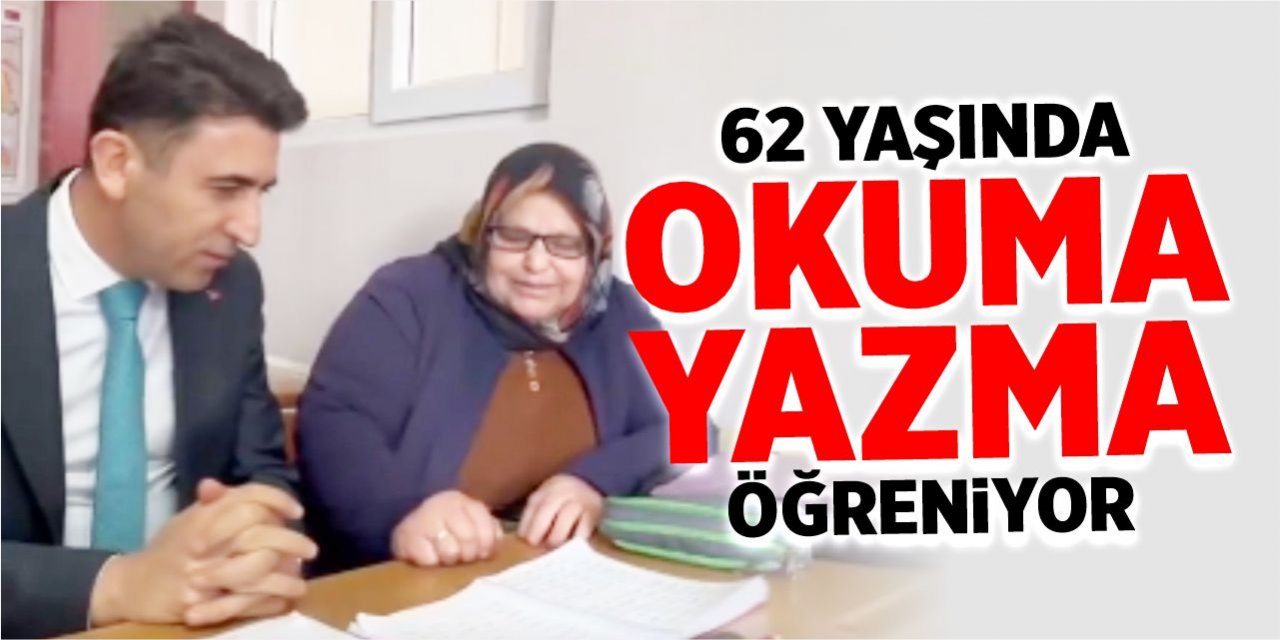 62 yaşında okuma yazma öğreniyor