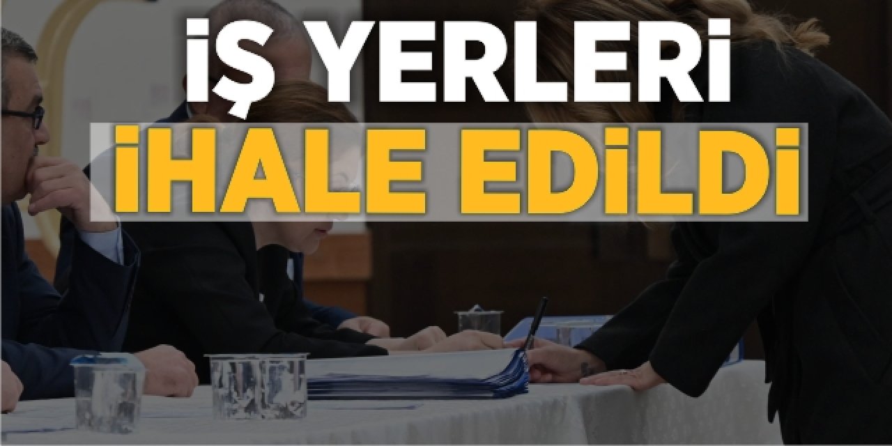 İş Yerleri İhale Edildi