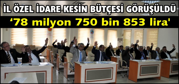 İL ÖZEL İDARE 2013 YILI KESİN BÜTÇESİ ’78 MİLYON 750 BİN 853 LİRA’