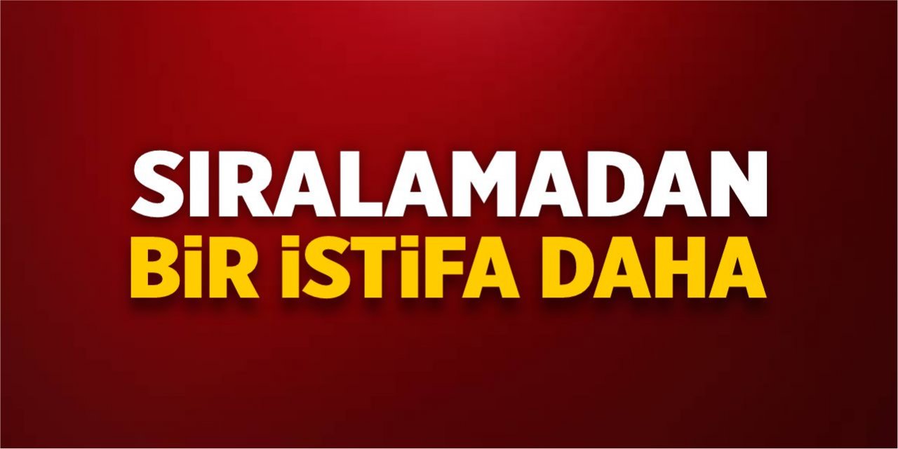 Sıralamadan bir istifa daha!