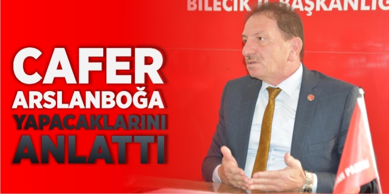 Cafer Arslanboğa yapacaklarını anlattı