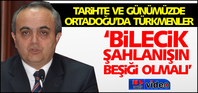 "BİLECİK ŞAHLANIŞIN BEŞİĞİ OLMALI