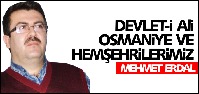 DEVLET-İ ALİ OSMANİYE VE HEMŞEHRİLERİMİZ