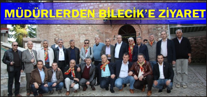 MÜDÜRLERDEN BİLECİK’E ZİYARET