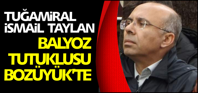 BALYOZ TUTUKLUSU BOZÜYÜK’TE