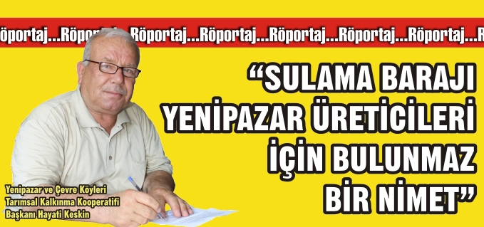 "SULAMA BARJI YENİPAZAR ÜRETİCİLERİ İÇİN BULUNMAZ BİR NİMET"