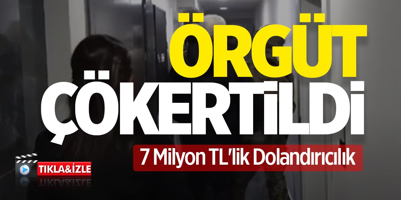 ÖRGÜT ÇÖKERTİLDİ