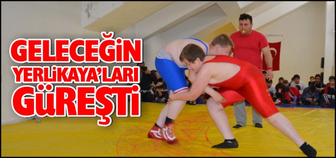 GELECEĞİN YERLİKAYA’LARI GÜREŞTİ