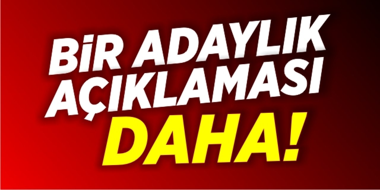 Bir Adaylık Açıklaması Daha