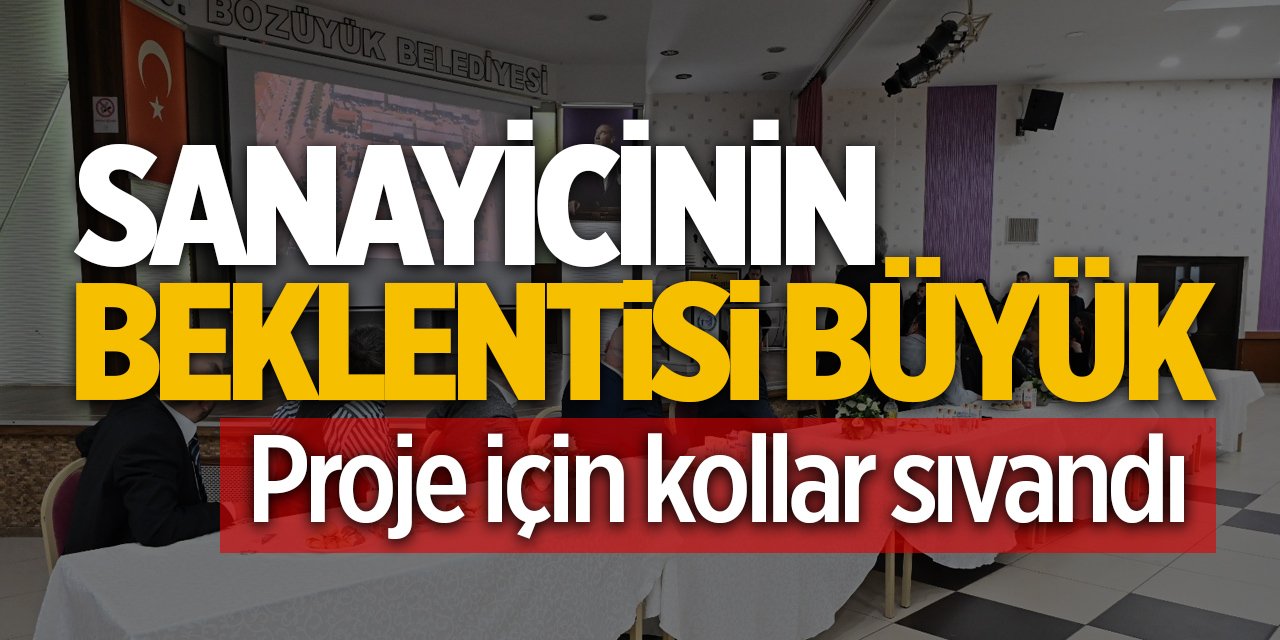 Sanayicinin Beklentisi Büyük!... Proje için kollar sıvandı...