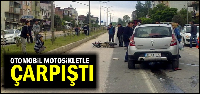 OTOMOBİL MOTOSİKLETLE ÇARPIŞTI
