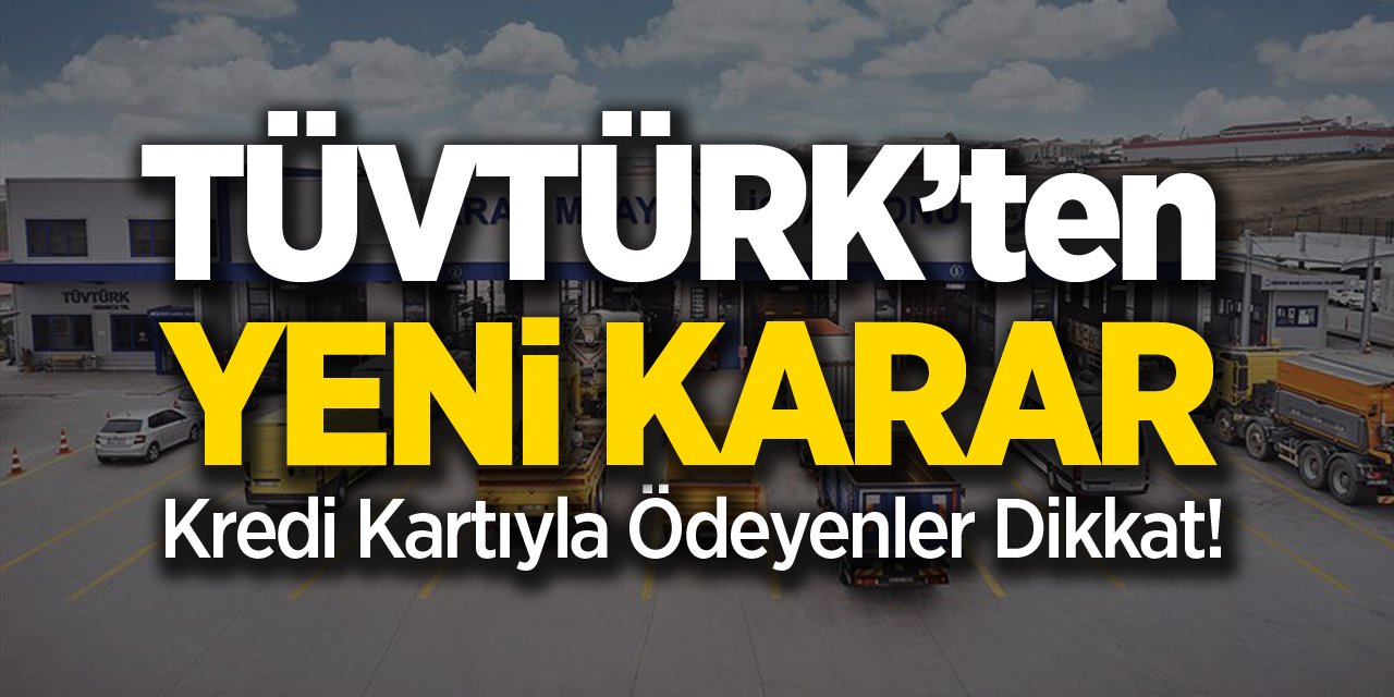 TÜVTÜRK Araç Muayene Ödemelerine Yeni Uygulama: Kredi Kartıyla Ödeyenler Dikkat!"