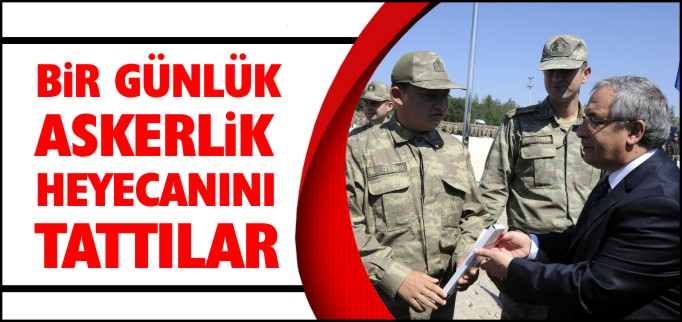 BİR GÜNLÜK ASKERLİK HEYECANINI TATTILAR