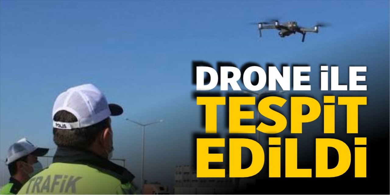 Drone denetimlerinde ceza yağdı