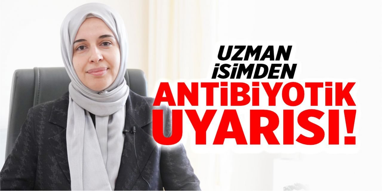 Uzman isimden antibiyotik uyarısı!