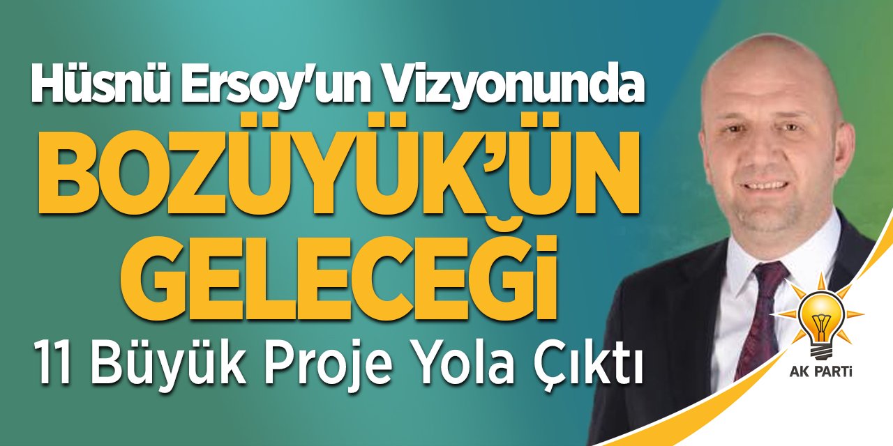 Hüsnü Ersoy'un Vizyonunda Bozüyük'ün Geleceği: 11 Büyük Proje Yola Çıktı