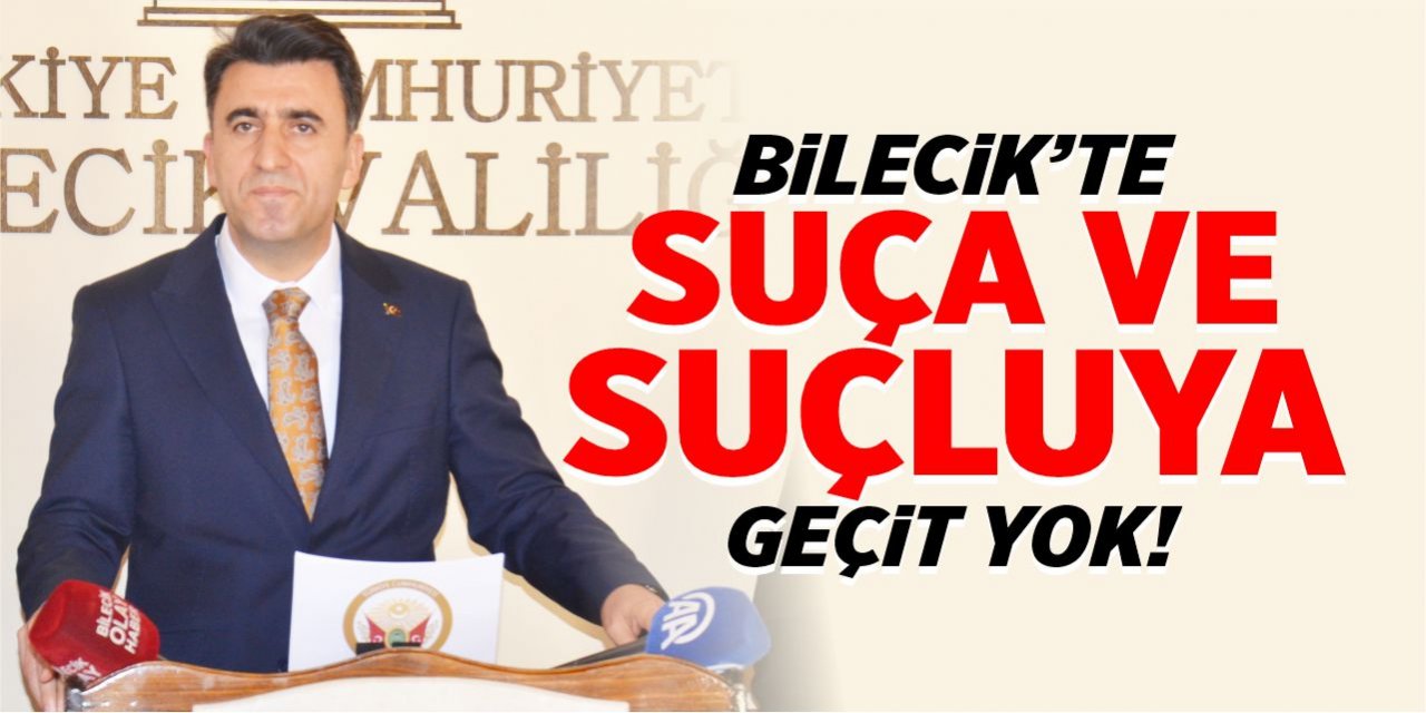 Bilecik'te suça ve suçluya geçit yok!