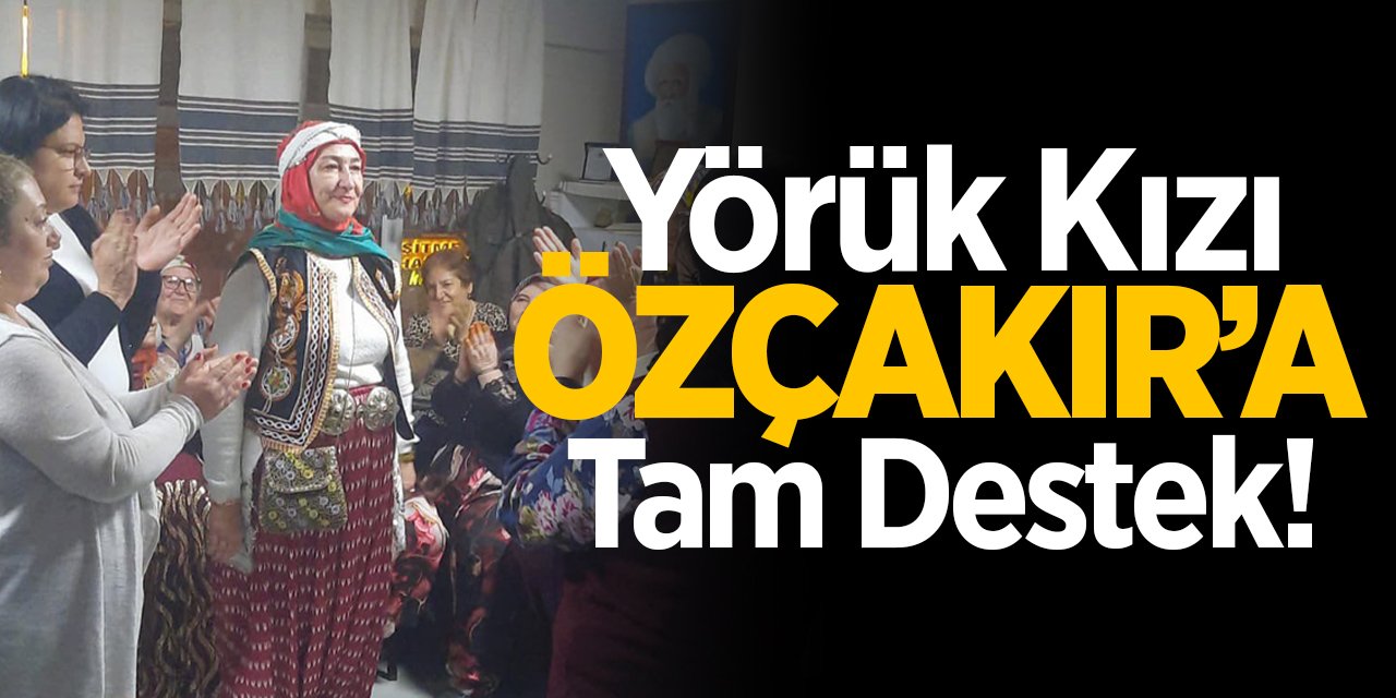 Yörük Kızı Özçakır'a Tam Destek