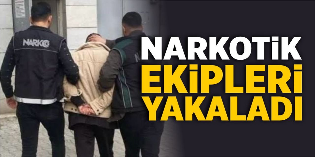 Narkotik yakaladı!