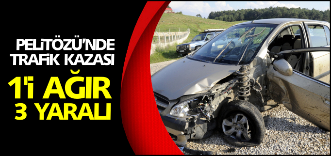 1’İ AĞIR 3 YARALI