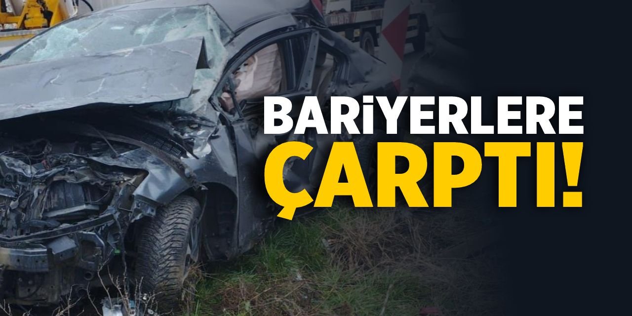 Bariyerlere çarptı