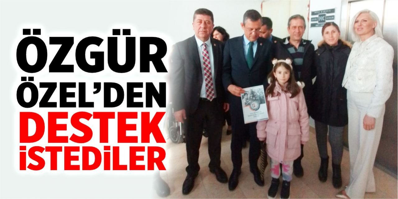 Özgür Özel’den destek istediler