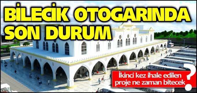 BİLECİK OTOGARINDA SON DURUM