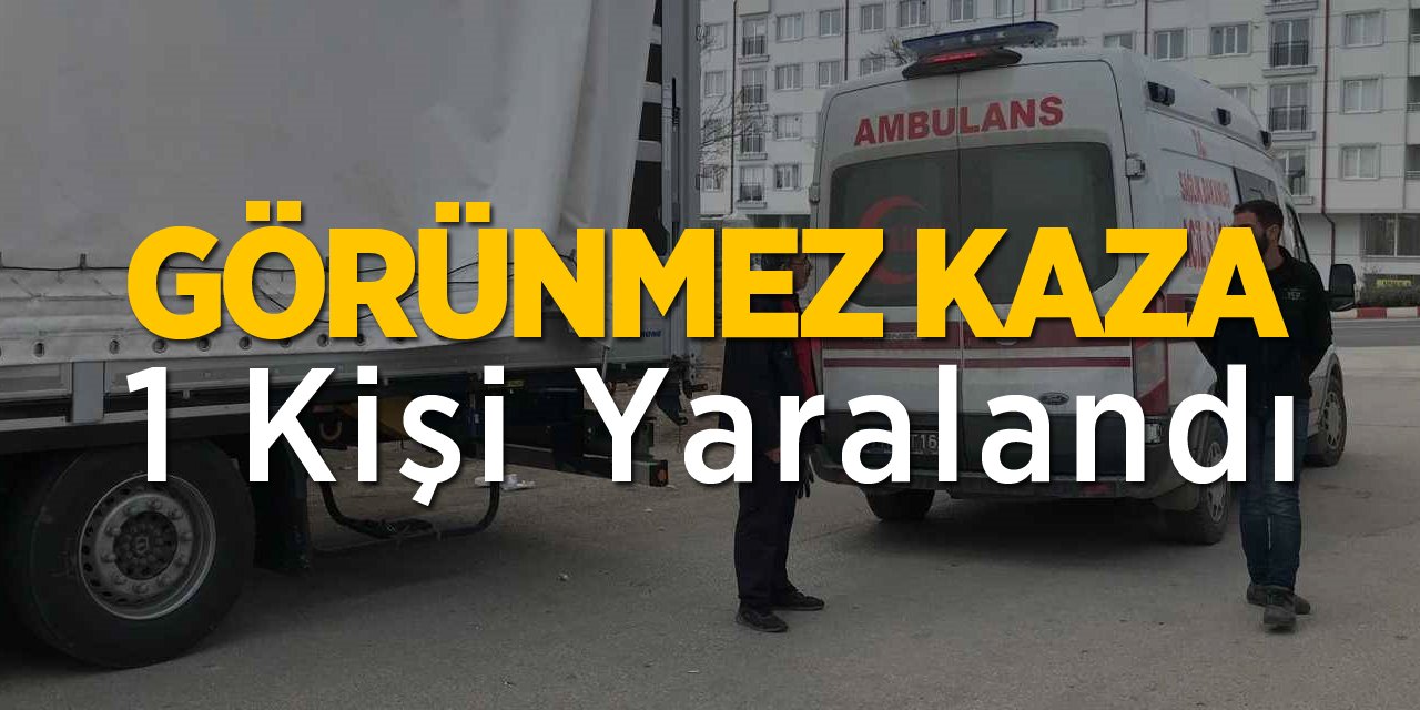 Görünmez Kaza: 1 Kişi Yaralandı