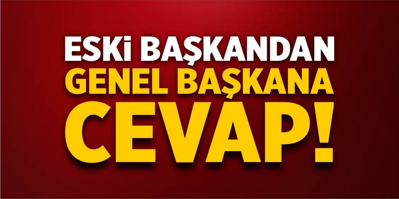 Eski başkandan genel başkana cevap!