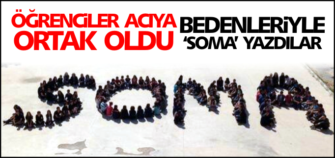 BEDENLERİYLE SOMA YAZDILAR
