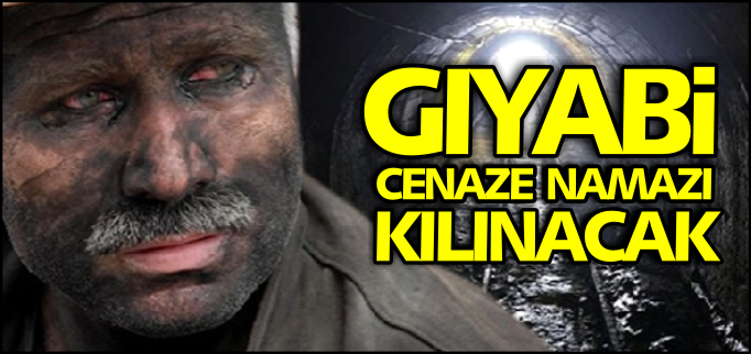 GIYABİ CENAZE NAMAZI KILINACAK