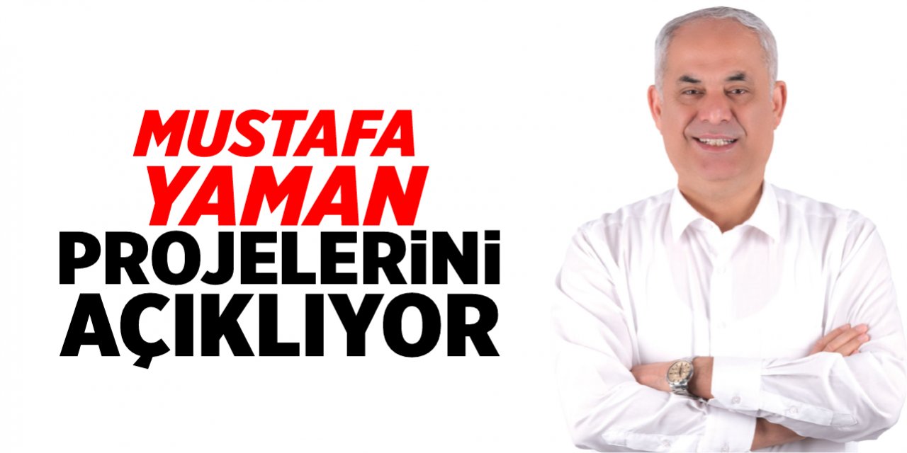 Mustafa Yaman projelerini açıklıyor