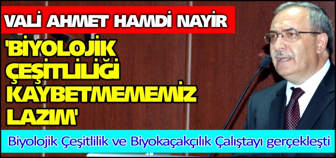 ’BİYOLOJİK ÇEŞİTLİLİĞİ KAYBETMEMEMİZ LAZIM’