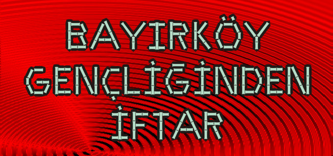 BAYIRKÖY GENÇLİĞİNDEN İFTAR