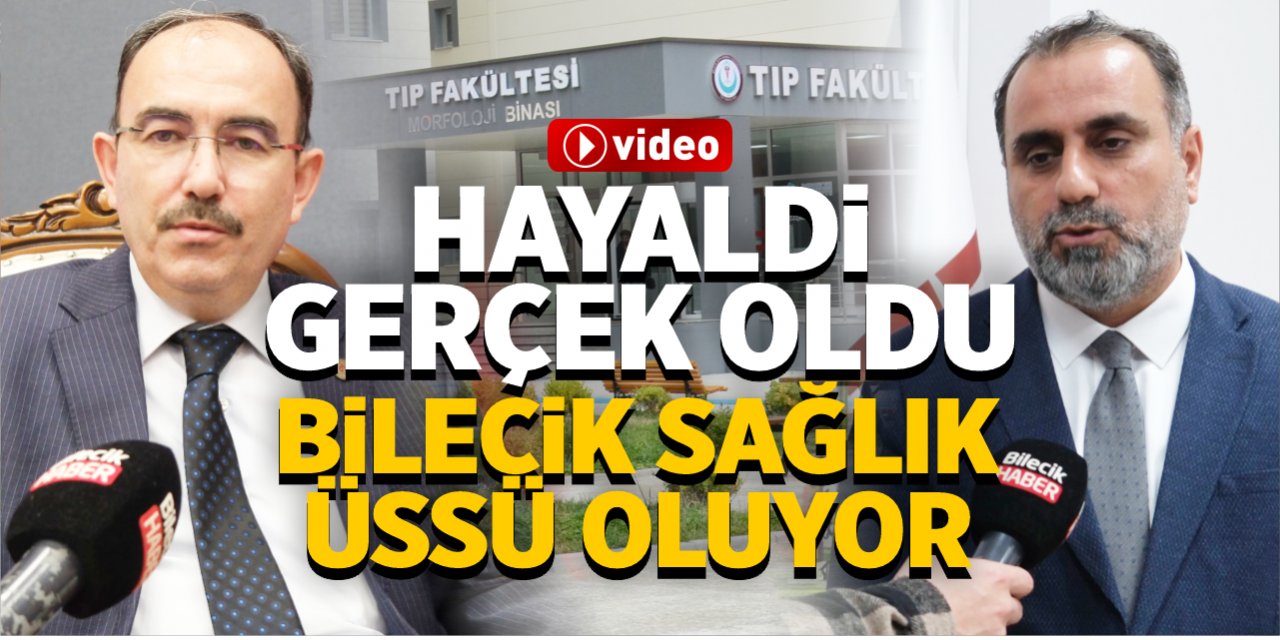 Hayaldi gerçek oldu! Bilecik sağlık üssü oluyor