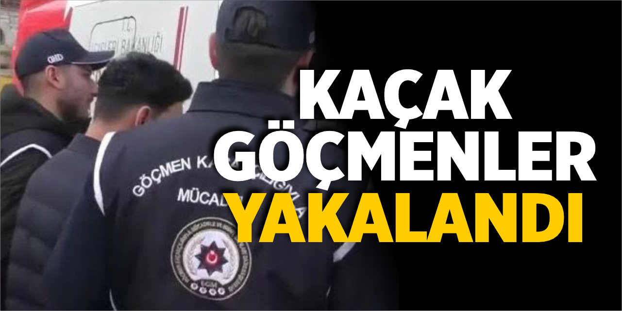 Kaçak göçmenler yakalandı