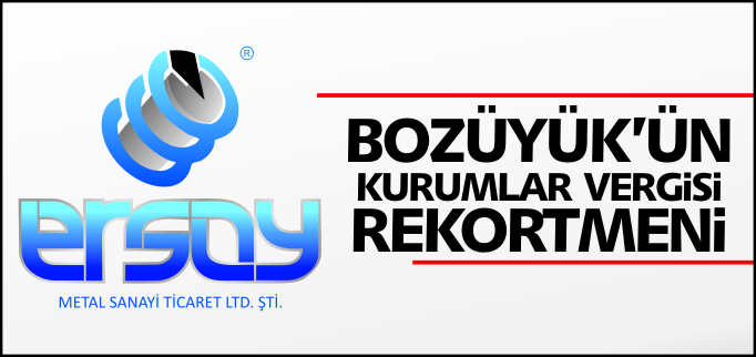 BOZÜYÜK’ÜN KURUMLAR VERGİSİ REKORTMENİ ERSOY METAL