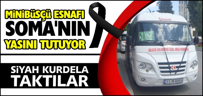 MİNİBÜSÇÜ ESNAFI SOMA’NIN YASINI TUTUYOR
