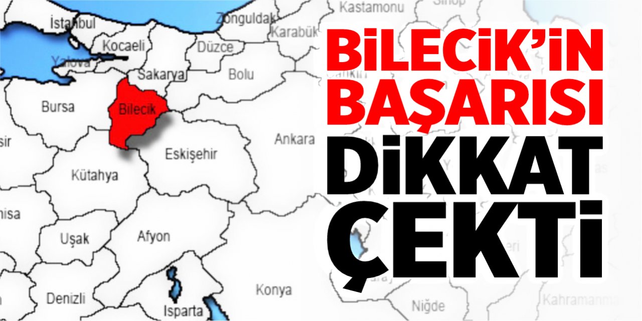 Bilecik'in başarısı dikkat çekti!