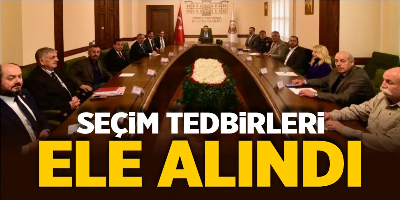 Seçim tedbirleri ele alındı