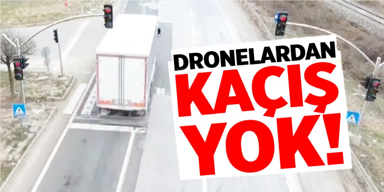 Dronelardan kaçış yok!