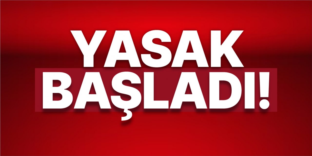 Yasak başladı!