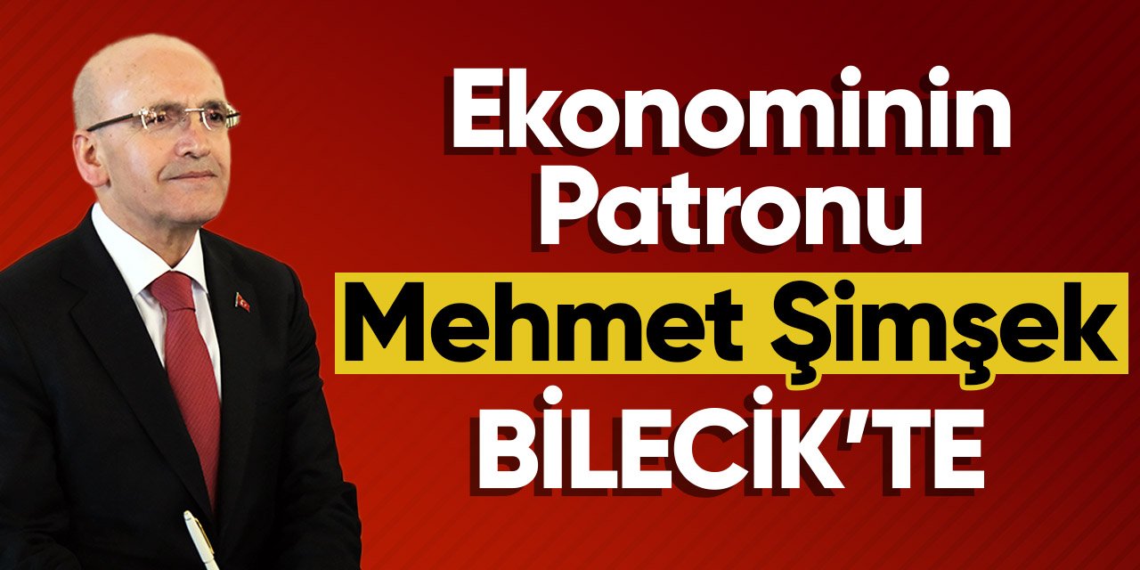 Ekonominin Patronu Mehmet Şimşek Bilecik’te
