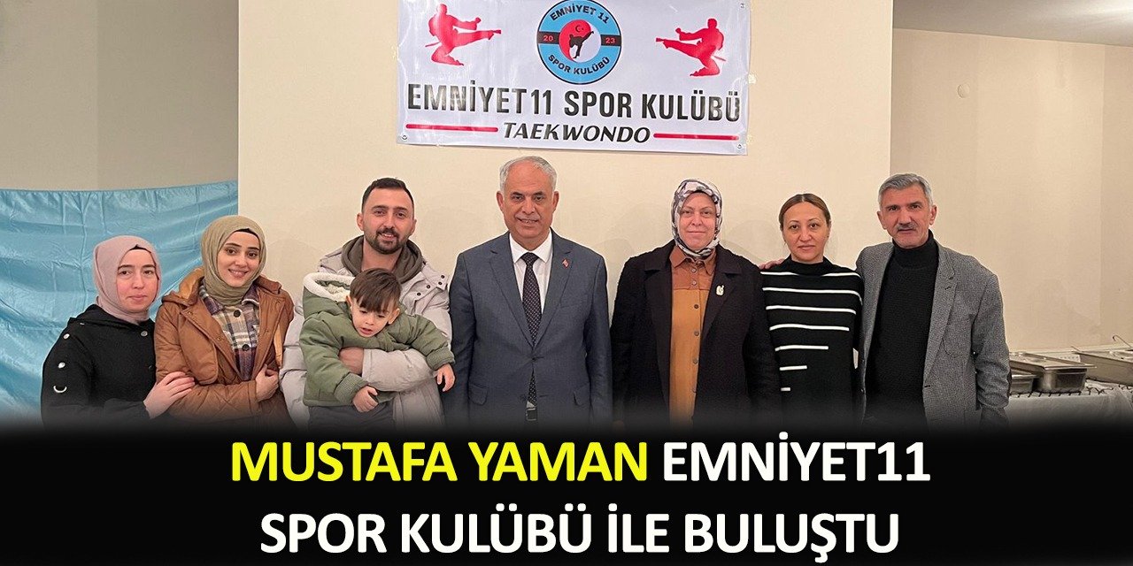 Mustafa Yaman Emniyet 11 Spor Kulübü ile bir araya geldi