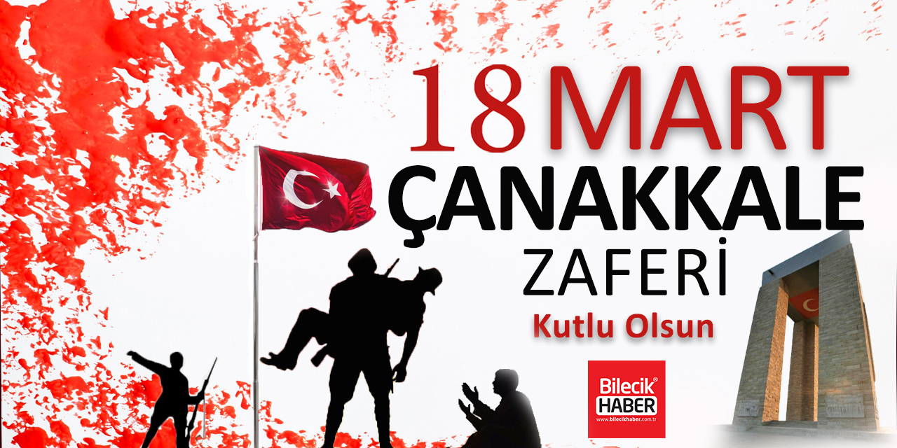 18 Mart Çanakkale Zaferi Kutlu Olsun | Bilecik Haber